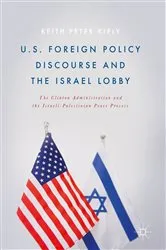 Book cover of U.S. Foreign Policy Discourse and the Israel Lobby by Keith Peter Kiely
