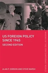 Book cover of US Foreign Policy since 1945 (2nd ed.) by Alan Dobson