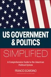 Book cover of U.S. Government and Politics Simplified by Franco Scardino