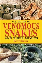 Book cover of U.S. Guide to Venomous Snakes and Their Mimics by Scott Shupe