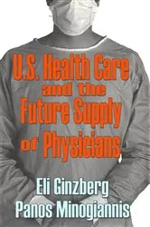 Book cover of U.S. Healthcare and the Future Supply of Physicians by Panos Minogiannis