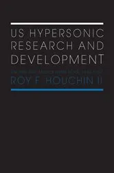 Book cover of US Hypersonic Research and Development by Roy F. Houchin II