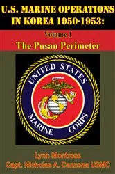 Book cover of U.S. Marine Operations In Korea 1950-1953: Volume I - The Pusan Perimeter [Illustrated Edition] by Lynn Montross
