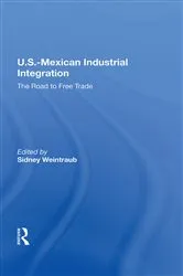 Book cover of U.S.-Mexican Industrial Integration by Sidney Weintraub