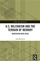 Book cover of U.S. Militarism and the Terrain of Memory by John Bechtold