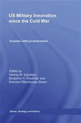 Book cover of US Military Innovation since the Cold War by Harvey Sapolsky