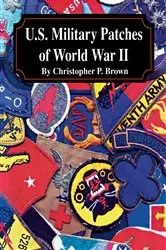 Book cover of U.S. Military Patches of World War II by Christopher P. Brown