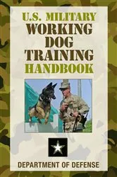 Book cover of U.S. Military Working Dog Training Handbook by Department of Defense