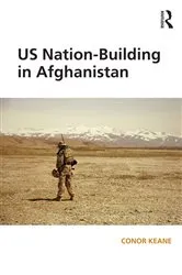 Book cover of US Nation-Building in Afghanistan by Conor Keane