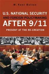 Book cover of U.S. National Security and Foreign Policymaking After 9/11 by Kent M. Bolton