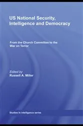 Book cover of US National Security, Intelligence and Democracy by Russell A. Miller