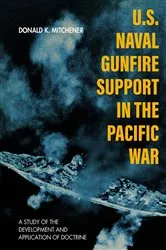 Book cover of U.S. Naval Gunfire Support in the Pacific War by Donald K. Mitchener