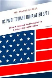 Book cover of US Pivot toward India after 9/11 by Masud Sarker