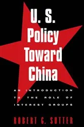 Book cover of U.S. Policy Toward China by Robert G. Sutter