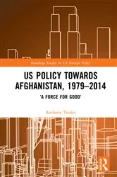 Book cover of US Policy Towards Afghanistan, 1979-2014 by Anthony Teitler