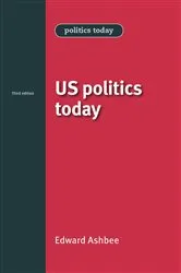 Book cover of US politics today (3rd ed.) by Edward Ashbee