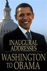 Book cover of U.S. Presidential Inaugural Addresses from Washington to Obama by Unknown