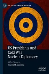 Book cover of US Presidents and Cold War Nuclear Diplomacy by Aiden Warren
