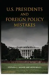 Book cover of U.S. Presidents and Foreign Policy Mistakes by Stephen G. Walker