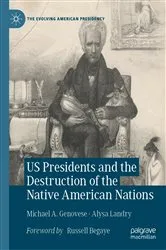 Book cover of US Presidents and the Destruction of the Native American Nations by Michael A. Genovese