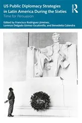 Book cover of US Public Diplomacy Strategies in Latin America During the Sixties by Francisco Rodríguez-Jiménez