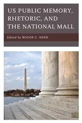 Book cover of US Public Memory, Rhetoric, and the National Mall by Roger C. Aden