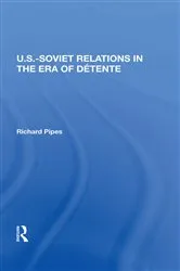 Book cover of U.s.-soviet Relations In The Era Of Detente by Richard E Pipes