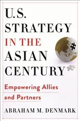 Book cover of U.S. Strategy in the Asian Century by Abraham M. Denmark