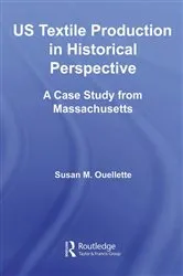 Book cover of US Textile Production in Historical Perspective by Susan Ouellette
