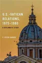 Book cover of U.S.-Vatican Relations, 1975–1980 by P. Peter Sarros