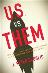 Book cover of U.S. vs. Them by J. Peter Scoblic