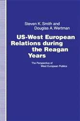 Book cover of US-West European Relations During the Reagan Years by Steven K. Smith