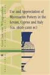 Book cover of Use and Appreciation of Mycenaean Pottery in the Levant, Cyprus and Italy by Gert Jan van Wijngaarden
