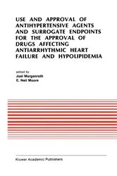 Book cover of Use and Approval of Antihypertensive Agents and Surrogate Endpoints for the Approval of Drugs Affecting Antiarrhythmic Heart Failure and Hypolipidemia by J. Morganroth