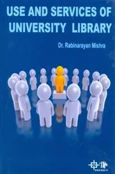 Book cover of Use And Services Of University Library (A Special Focus To North East Region) by Rabinarayan Mishra