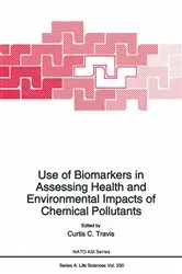 Book cover of Use of Biomarkers in Assessing Health and Environmental Impacts of Chemical Pollutants by Curtis C. Travis