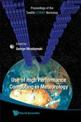 Book cover of Use Of High Performance Computing In Meteorology - Proceedings Of The Twelfth Ecmwf Workshop by George Mozdzynski