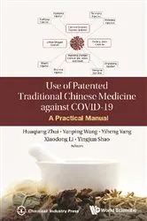 Book cover of Use Of Patented Traditional Chinese Medicine Against Covid-19: A Practical Manual by Huaqiang Zhai