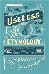 Book cover of Useless Etymology by Unknown