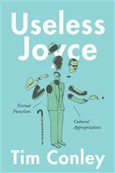 Book cover of Useless Joyce by Tim Conley