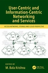 Book cover of User-Centric and Information-Centric Networking and Services by M. Bala Krishna