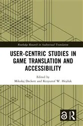 Book cover of User-Centric Studies in Game Translation and Accessibility by Mikołaj Deckert