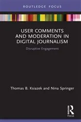 Book cover of User Comments and Moderation in Digital Journalism by Thomas B. Ksiazek