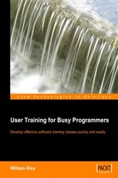 Book cover of User Training for Busy Programmers by William Rice