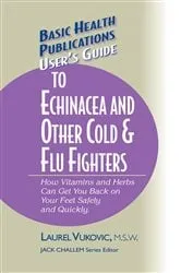 Book cover of User's Guide to Echinacea and Other Cold & Flu Fighters by Laurel Vukovic