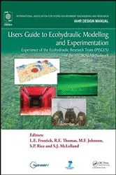 Book cover of Users Guide to Ecohydraulic Modelling and Experimentation by L. E. Frostick