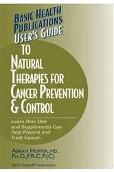 Book cover of User's Guide to Natural Therapies for Cancer Prevention and Control by Abram Hoffer