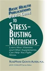 Book cover of User's Guide to Stress-Busting Nutrients by Rosemarie Gionta Alfieri