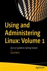 Book cover of Using and Administering Linux: Volume 1 by David Both
