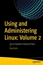 Book cover of Using and Administering Linux: Volume 2 by David Both